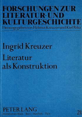 Ingrid Kreuzer - Literatur ALS Konstruktion, Häftad