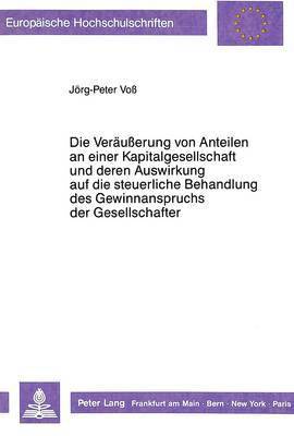 bokomslag Die Veraeuerung Von Anteilen an Einer Kapitalgesellschaft Und Deren Auswirkung Auf Die Steuerliche Behandlung Des Gewinnanspruchs Der Gesellschafter