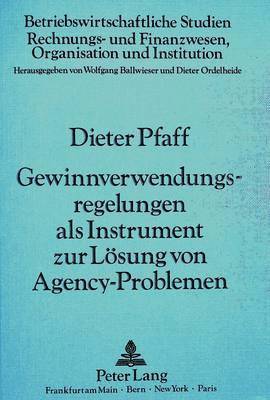 Gewinnverwendungsregelungen ALS Instrument Zur Loesung Von Agency-Problemen 1