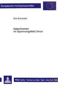 bokomslag Katechismen Im Spannungsfeld Der Union