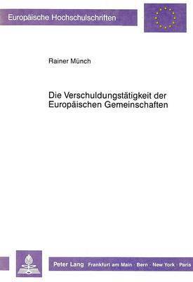 bokomslag Die Verschuldungstaetigkeit Der Europaeischen Gemeinschaften