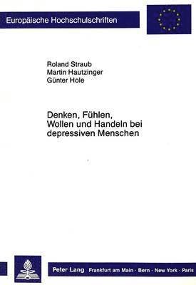 bokomslag Denken, Fuehlen, Wollen Und Handeln Bei Depressiven Menschen