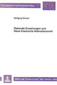 bokomslag Rationale Erwartungen Und Neue Klassische Makrooekonomik