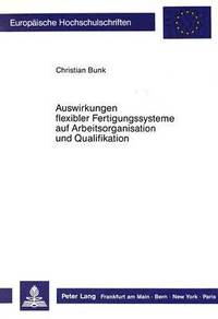 bokomslag Auswirkungen Flexibler Fertigungssysteme Auf Arbeitsorganisation Und Qualifikation