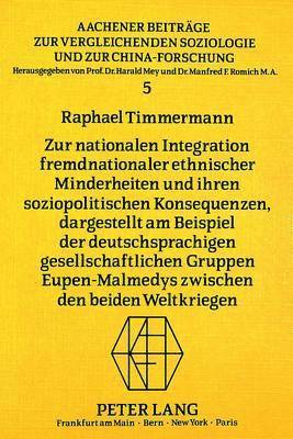 bokomslag Zur Nationalen Integration Fremdnationaler Ethnischer Minderheiten Und Ihren Soziopolitischen Konsequenzen, Dargestellt Am Beispiel Der Deutschsprachigen Gesellschaftlichen Gruppen Eupen-Malmedys