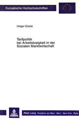 bokomslag Tarifpolitik Bei Arbeitslosigkeit in Der Sozialen Marktwirtschaft