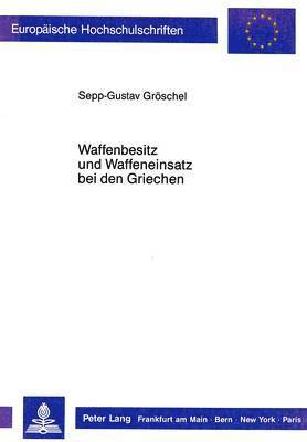 bokomslag Waffenbesitz Und Waffeneinsatz Bei Den Griechen