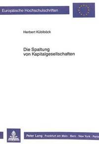 bokomslag Die Spaltung Von Kapitalgesellschaften