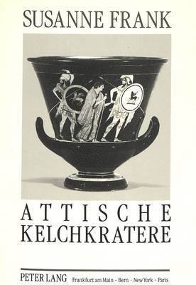 Attische Kelchkratere 1