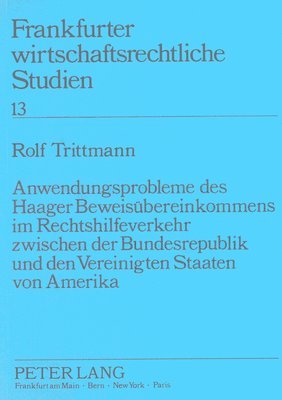 bokomslag Anwendungsprobleme Des Haager Beweisuebereinkommens Im Rechtshilfeverkehr Zwischen Der Bundesrepublik Und Den Vereinigten Staaten Von Amerika