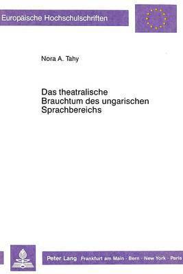 bokomslag Das Theatralische Brauchtum Des Ungarischen Sprachbereichs