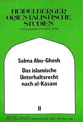 bokomslag Das Islamische Unterhaltsrecht Nach Al-Kasani (Gestorben 587/1191)