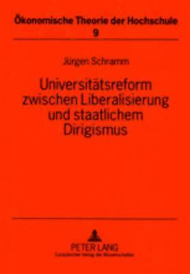 bokomslag Universitaetsreform Zwischen Liberalisierung Und Staatlichem Dirigismus