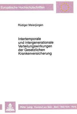 bokomslag Intertemporale Und Intergenerationale Verteilungswirkungen Der Gesetzlichen Krankenversicherung