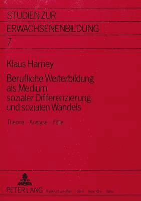 bokomslag Berufliche Weiterbildung ALS Medium Sozialer Differenzierung Und Sozialen Wandels