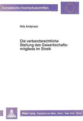 bokomslag Die Verbandsrechtliche Stellung Des Gewerkschaftsmitglieds Im Streik