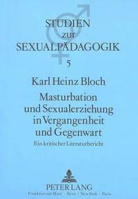 bokomslag Masturbation Und Sexualerziehung in Vergangenheit Und Gegenwart
