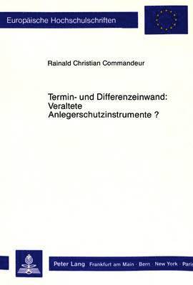 Termin- Und Differenzeinwand: Veraltete Anlegerschutzinstrumente? 1