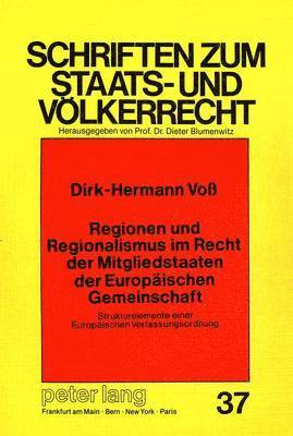 bokomslag Regionen Und Regionalismus Im Recht Der Mitgliedstaaten Der Europaeischen Gemeinschaft: Strukturelemente Einer Europaeischen Verfassungsordnung