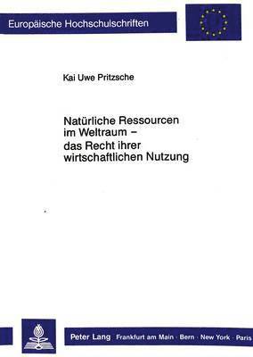 Natuerliche Ressourcen Im Weltraum - Das Recht Ihrer Wirtschaftlichen Nutzung - 1