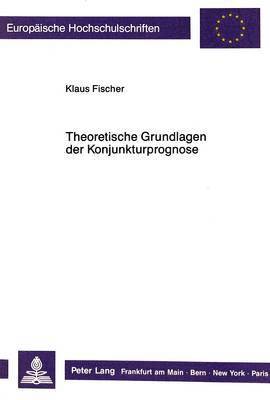 bokomslag Theoretische Grundlagen Der Konjunkturprognose