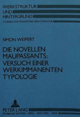 bokomslag Die Novellen Maupassants: Versuch Einer Werkimmanenten Typologie