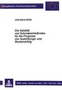 bokomslag Die Validitaet Von Schulabschlunoten Fuer Die Prognose Von Ausbildungs- Und Studienerfolg