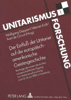 Einfluß Der Unitarier Auf Die Europaeisch-Amerikanische Geistesgeschichte 1