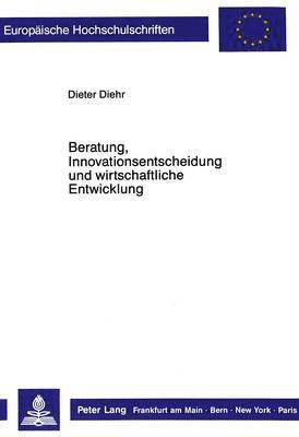 Beratung, Innovationsentscheidung Und Wirtschaftliche Entwicklung 1