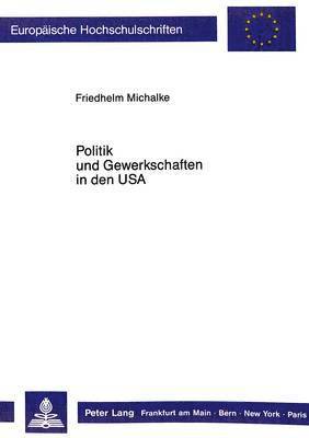 bokomslag Politik Und Gewerkschaften in Den USA