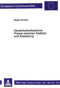 bokomslag Deutschamerikanische Presse zwischen Tradition und Anpassung