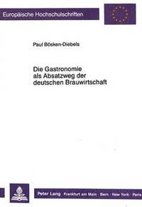 bokomslag Die Gastronomie ALS Absatzweg Der Deutschen Brauwirtschaft