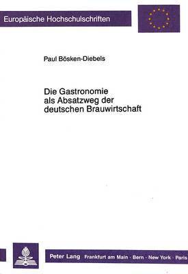 bokomslag Die Gastronomie ALS Absatzweg Der Deutschen Brauwirtschaft