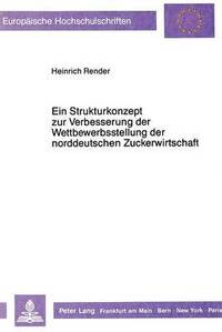 bokomslag Ein Strukturkonzept Zur Verbesserung Der Wettbewerbsstellung Der Norddeutschen Zuckerwirtschaft