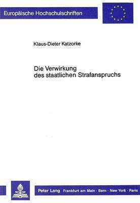 bokomslag Die Verwirkung Des Staatlichen Strafanspruchs