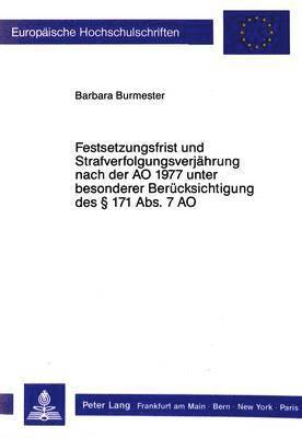 bokomslag Festsetzungsfrist Und Strafverfolgungsverjaehrung Nach Der Ao 1977 Unter Besonderer Beruecksichtigung Des  171 Abs. 7 Ao