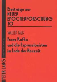 bokomslag Franz Kafka Und Die Expressionisten Im Ende Der Neuzeit