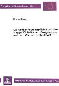 bokomslag Die Schadensersatzpflicht Nach Den Haager Einheitlichen Kaufgesetzen Und Dem Wiener Un-Kaufrecht