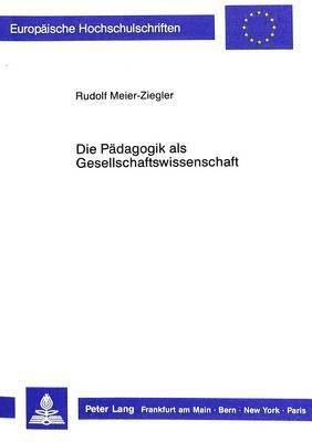 bokomslag Die Paedagogik ALS Gesellschaftswissenschaft