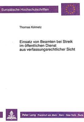 bokomslag Einsatz Von Beamten Bei Streik Im Oeffentlichen Dienst Aus Verfassungsrechtlicher Sicht