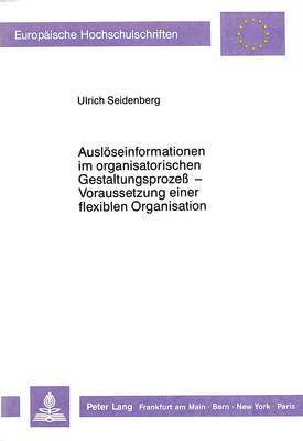 Ausloeseinformationen Im Organisatorischen Gestaltungsproze - Voraussetzung Einer Flexiblen Organisation 1