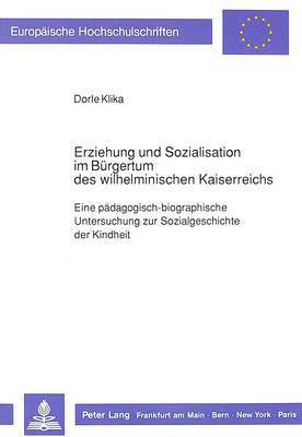 bokomslag Erziehung Und Sozialisation Im Buergertum Des Wilhelminischen Kaiserreichs