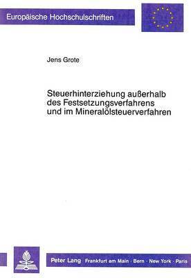 bokomslag Steuerhinterziehung Auerhalb Des Festsetzungsverfahrens Und Im Mineraloelsteuerverfahren