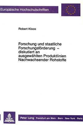 bokomslag Forschung Und Staatliche Forschungsfoerderung - Diskutiert an Ausgewaehlten Produktlinien Nachwachsender Rohstoffe