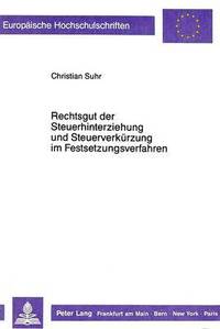 bokomslag Rechtsgut Der Steuerhinterziehung Und Steuerverkuerzung Im Festsetzungsverfahren