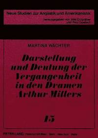 bokomslag Darstellung Und Deutung Der Vergangenheit in Den Dramen Arthur Millers