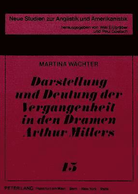 bokomslag Darstellung Und Deutung Der Vergangenheit in Den Dramen Arthur Millers