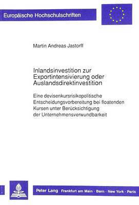 bokomslag Inlandsinvestition Zur Exportintensivierung Oder Auslandsdirektinvestition