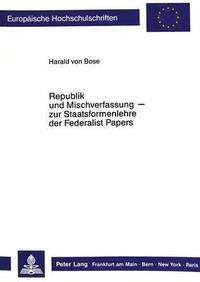 bokomslag Republik Und Mischverfassung- Zur Staatsformenlehre Der Federalist Papers