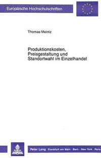 bokomslag Produktionskosten, Preisgestaltung Und Standortwahl Im Einzelhandel